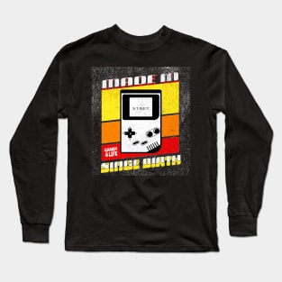 Made In Since Birth, Gamer For Life Long Sleeve T-Shirt